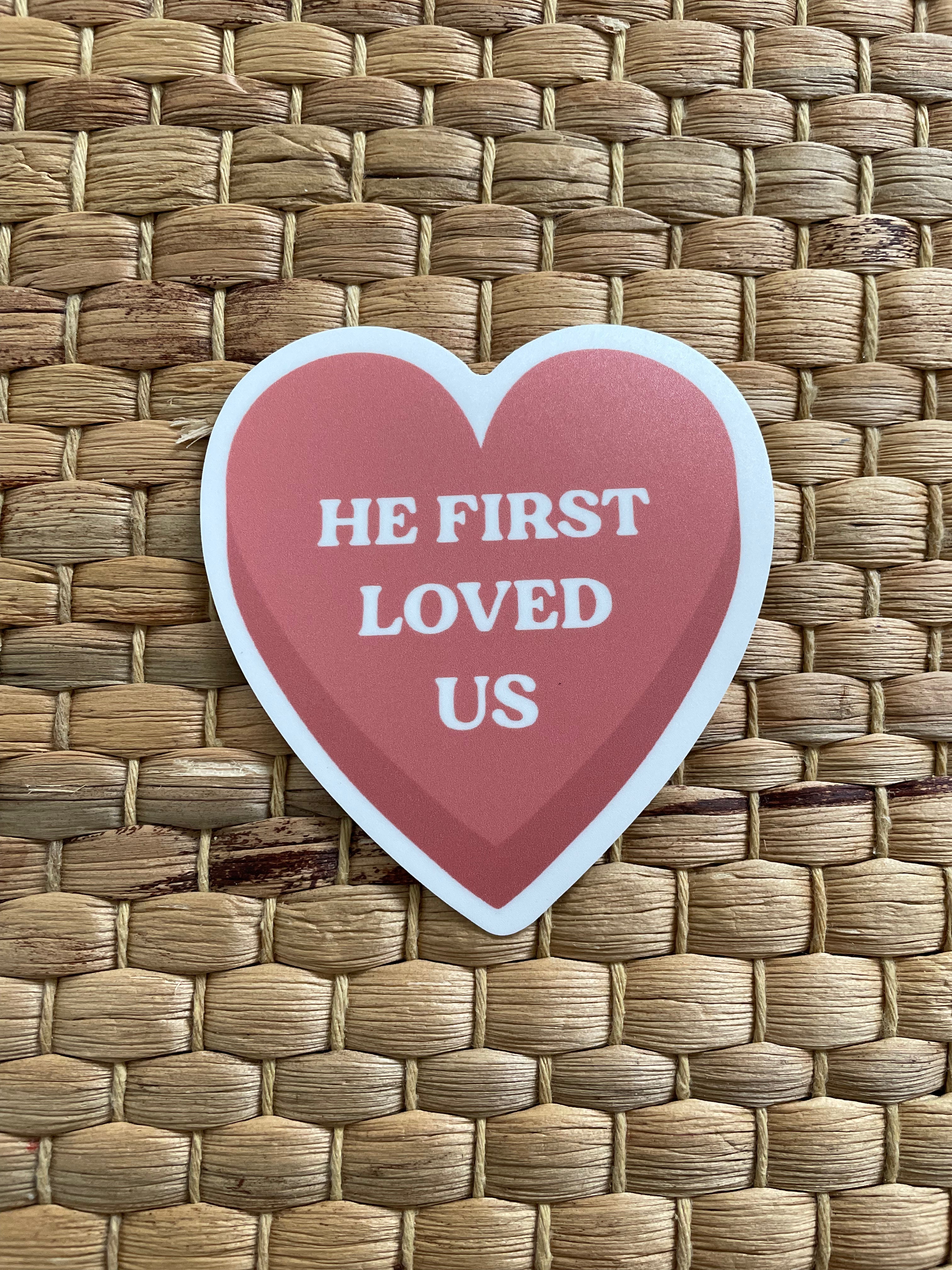 He first loved us sticker